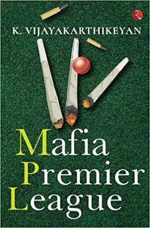 Mafia Premier League by K. Vijayakarthikeyan