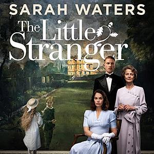 The Little Stranger by Sarah Waters