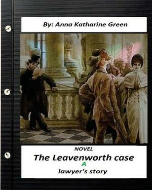 The Leavenworth case; a lawyer's story.NOVEL (World's Classics) by Anna Katharine Green