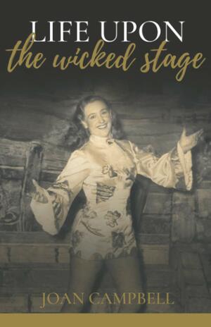 Life Upon The Wicked Stage by Joan Campbell, Pamela Cockerill