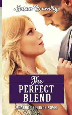 The Perfect Blend: A Harbor Springs Novel by Susan Coventry