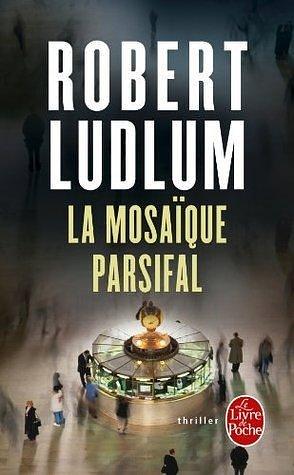 La Mosaïque Parsifal by Robert Ludlum, Benjamin Legrand