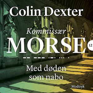 Med døden som nabo by Colin Dexter