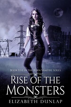 Rise of the Monsters by Elizabeth Dunlap