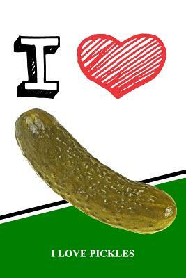 I Love Pickles: Note Book by Rob Cole