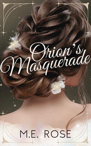 Orion's Masquerade by M.E. Rose