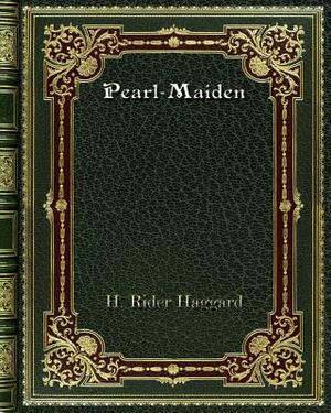 Pearl-Maiden by H. Rider Haggard