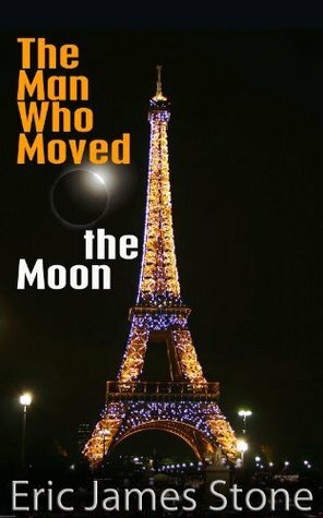 The Man who Moved the Moon by Eric James Stone