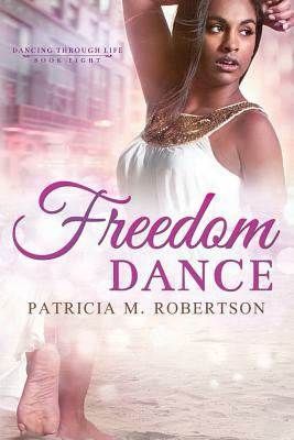 Freedom Dance by Patricia M. Robertson