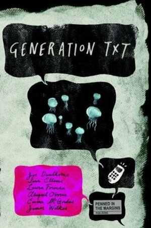 Generation Txt by Tom Chivers, Abigail Oborne, Emma McGordon, Inua Ellams, Kevin Ward, Joe Dunthorne, Laura Forman, James Wilkes