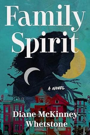 Family Spirit: A Novel by Diane McKinney-Whetstone