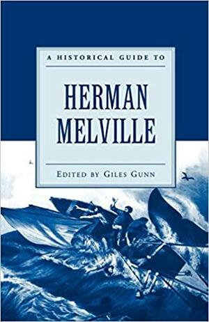 A Historical Guide to Herman Melville by Giles Gunn