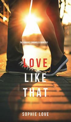 Love Like That (The Romance Chronicles-Book #2) by Sophie Love