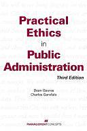 Practical Ethics In Public Administration by Charles Garofalo, Dean Gueras