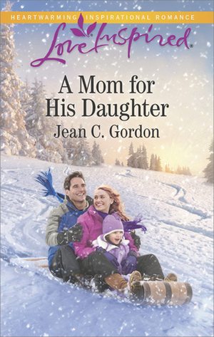 A Mom For His Daughter by Jean C. Gordon