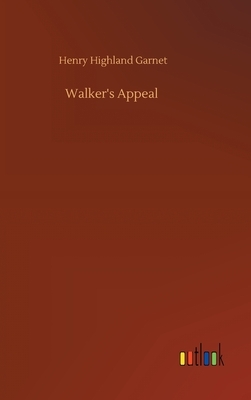 Walker's Appeal by Henry Highland Garnet