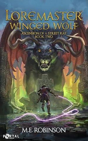 Loremaster: Winged Wolf - A Progression Fantasy Adventure by M.E. Robinson, M.E. Robinson, Portal Books