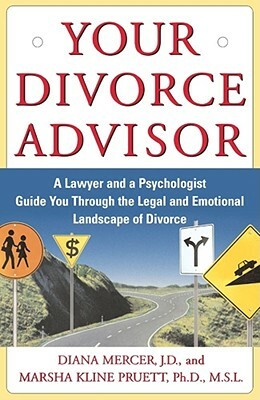 Your Divorce Advisor: A Lawyer and a Psychologist Guide You Through the Legal and Emotional Landscape of Divorce by Marsha Kline Pruett, Diana Mercer