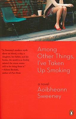 Among Other Things, I've Taken Up Smoking by Aoibheann Sweeney