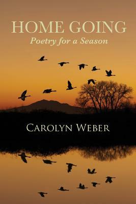 Home Going: Poetry for a Season by Carolyn Weber