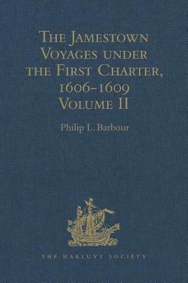 The Jamestown Voyages Under the First Charter, 1606-1609: Volume II: Documents Relating to the Foundation of Jamestown and the History of the Jamestow by 