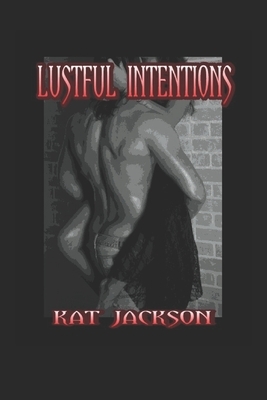 Lustful Intentions by Kat Jackson