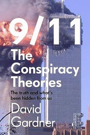 9/11 The Conspiracy Theories by David Gardner