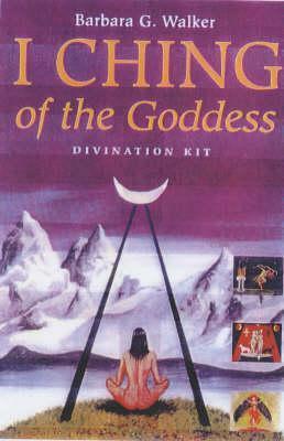 I Ching of the Goddess: Divination Kit (Boxed Set: Book with Cards) by Barbara G. Walker