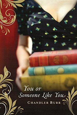 You Or Someone Like You by Chandler Burr