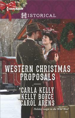 Western Christmas Proposals: Christmas Dance with the Rancher\\Christmas in Salvation Falls\\The Sheriff's Christmas Proposal by Kelly Boyce, Carla Kelly, Carol Arens