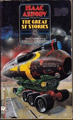 Isaac Asimov Presents the Great SF Stories 25 by Isaac Asimov, Isaac Asimov, Martin H. Greenberg