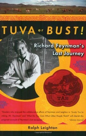 Tuva or Bust!: Richard Feynman's Last Journey by Ralph Leighton
