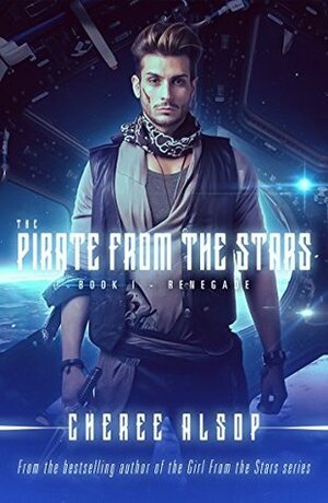 The Pirate from the Stars Book 1- Renegade by Cheree Alsop