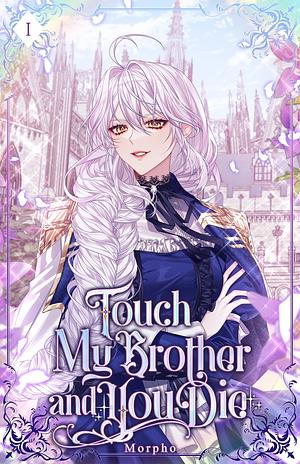 Touch My Brother and You Die: Volume I by Morpho