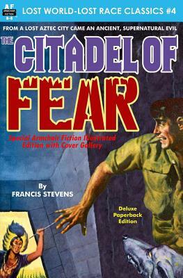 Citadel of Fear, Special Armchair Fiction Illustrated Edition with Cover Gallery by Francis Stevens