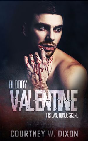 Bloody Valentine - His Bane Bonus Scene by Courtney W. Dixon