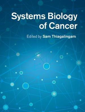 Systems Biology of Cancer by 