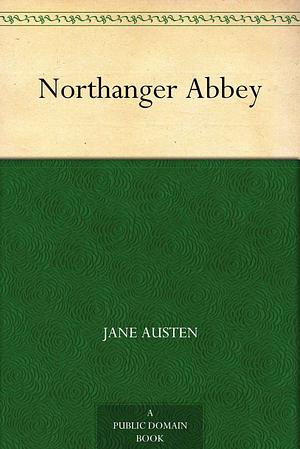 Northanger Abbey by Jane Austen