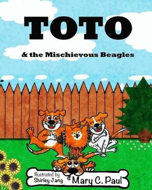 ToTo And The Mischevious Beagles by Mary C. Paul