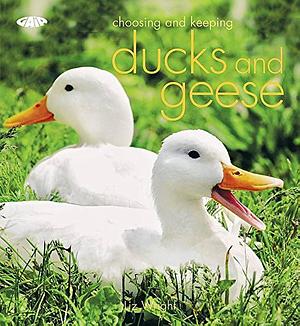 Choosing and Keeping Ducks and Geese by Liz Wright