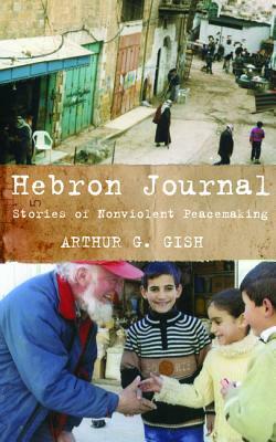 Hebron Journal by Arthur G. Gish