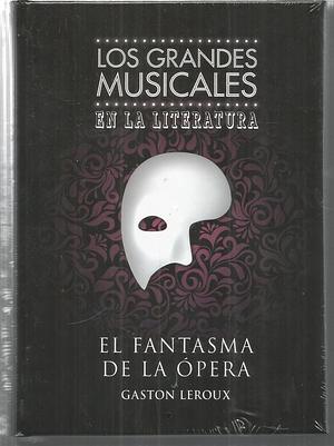 El fantasma de la Ópera by Gaston Leroux