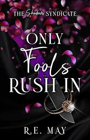 Only Fools Rush In by R.E. May