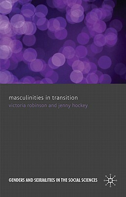 Masculinities in Transition by J. Hockey, V. Robinson