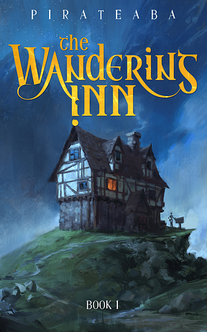 The Wandering Inn: Volume 1 (Rewrite) by Pirateaba