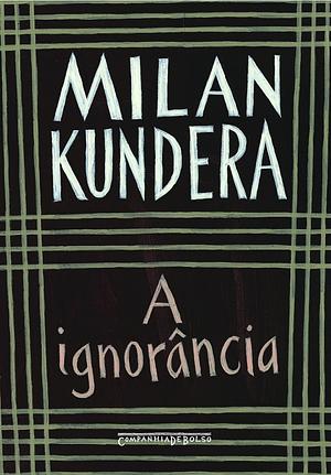 A Ignorância by Milan Kundera