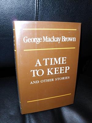 A Time to Keep and Other Stories by George Mackay Brown
