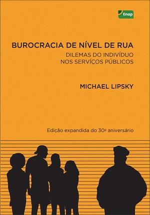 Burocracia de Nível de Rua: Dilemas do Indivíduo nos Serviços Públicos by Michael Lipsky