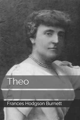 Theo by Frances Hodgson Burnett