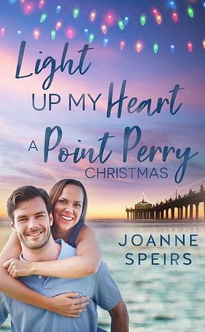 Light Up My Heart - A Point Perry Christmas by Joanne Speirs